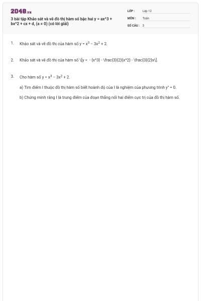 3 bài tập Khảo sát và vẽ đồ thị hàm số bậc hai y = ax^3 + bx^2 + cx + d, (a ≠ 0) (có lời giải)
