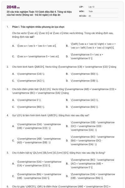20 câu trắc nghiệm Toán 10 Cánh diều Bài 4. Tổng và hiệu của hai vectơ (Đúng sai - trả lời ngắn) có đáp án