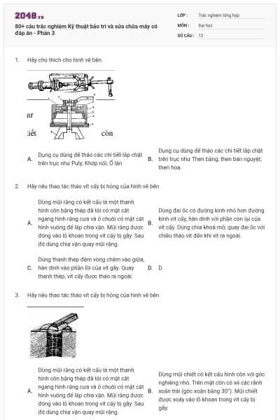 80+ câu trắc nghiệm Kỹ thuật bảo trì và sửa chữa máy có đáp án - Phần 3