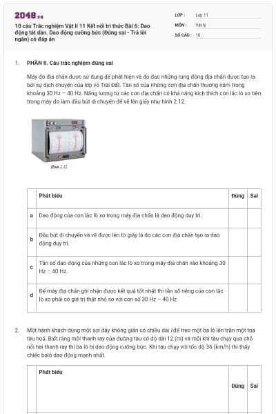 10 câu Trắc nghiệm Vật lí 11 Kết nối tri thức Bài 6: Dao động tắt dần. Dao động cưỡng bức (Đúng sai - Trả lời ngắn) có đáp án