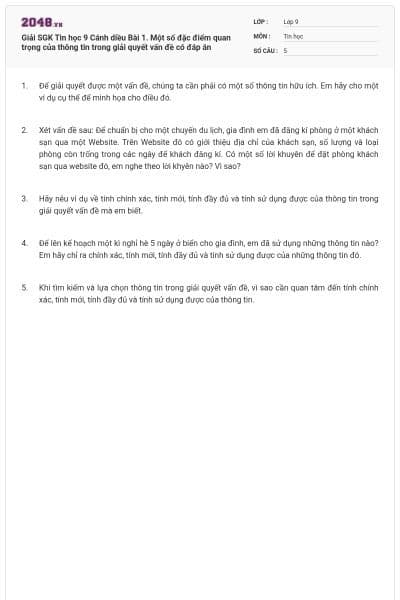 Giải SGK Tin học 9 Cánh diều Bài 1. Một số đặc điểm quan trọng của thông tin trong giải quyết vấn đề có đáp án
