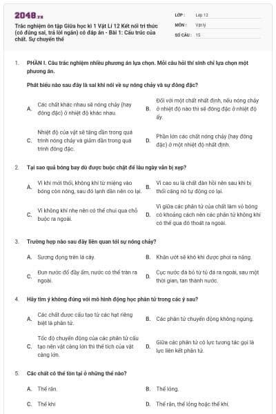 Trắc nghiệm ôn tập Giữa học kì 1 Vật Lí 12 Kết nối tri thức (có đúng sai, trả lời ngắn) có đáp án - Bài 1: Cấu trúc của chất. Sự chuyển thể