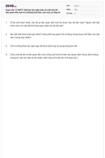 Soạn văn 12 KNTT Viết bài văn nghị luận về một vấn đề liên quan đến tuổi trẻ (những hoài bão, ước mơ) có đáp án
