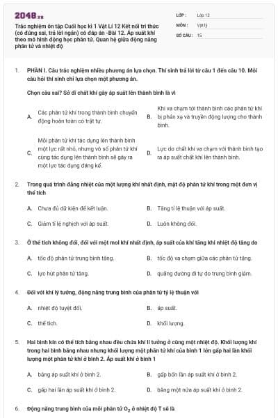 Trắc nghiệm ôn tập Cuối học kì 1 Vật Lí 12 Kết nối tri thức (có đúng sai, trả lời ngắn) có đáp án -Bài 12. Áp suất khí theo mô hình động học phân tử. Quan hệ giữa động năng phân tử và nhiệt độ