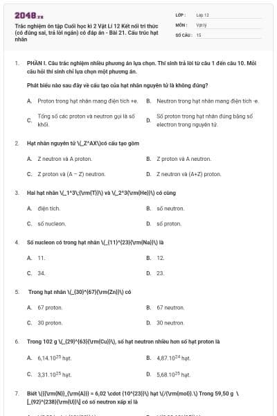 Trắc nghiệm ôn tập Cuối học kì 2 Vật Lí 12 Kết nối tri thức (có đúng sai, trả lời ngắn) có đáp án - Bài 21. Cấu trúc hạt nhân