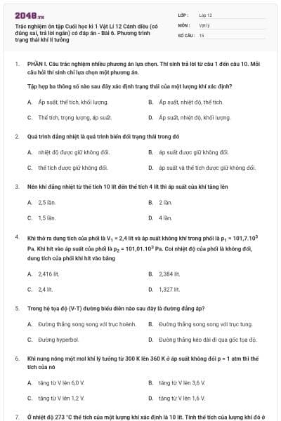 Trắc nghiệm ôn tập Cuối học kì 1 Vật Lí 12 Cánh diều (có đúng sai, trả lời ngắn) có đáp án - Bài 6. Phương trình trạng thái khí lí tưởng