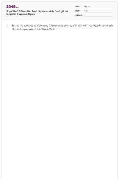 Soạn Văn 12 Cánh diều Trình bày về so sánh, đánh giá hai tác phẩm truyện có đáp án