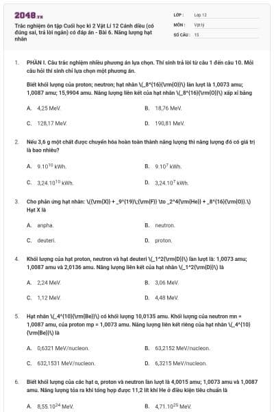 Trắc nghiệm ôn tập Cuối học kì 2 Vật Lí 12 Cánh diều (có đúng sai, trả lời ngắn) có đáp án - Bài 6. Năng lượng hạt nhân