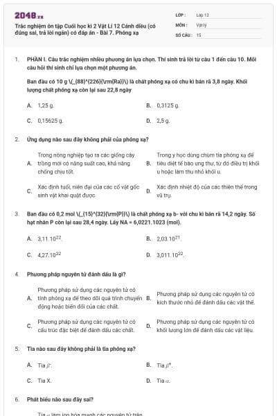 Trắc nghiệm ôn tập Cuối học kì 2 Vật Lí 12 Cánh diều (có đúng sai, trả lời ngắn) có đáp án - Bài 7. Phóng xạ