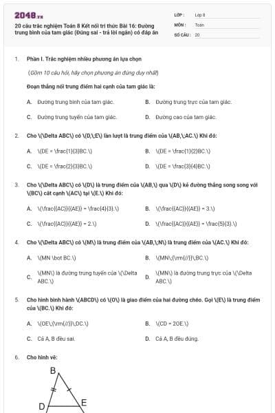 20 câu trắc nghiệm Toán 8 Kết nối tri thức Bài 16: Đường trung bình của tam giác (Đúng sai - trả lời ngắn) có đáp án