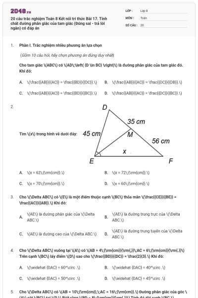 20 câu trắc nghiệm Toán 8 Kết nối tri thức Bài 17. Tính chất đường phân giác của tam giác (Đúng sai - trả lời ngắn) có đáp án