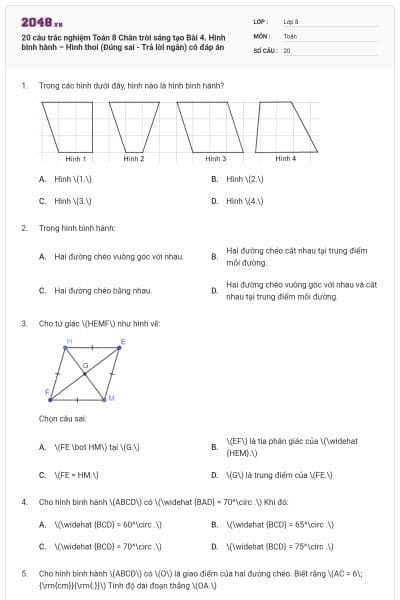 20 câu trắc nghiệm Toán 8 Chân trời sáng tạo Bài 4. Hình bình hành – Hình thoi (Đúng sai - Trả lời ngắn) có đáp án
