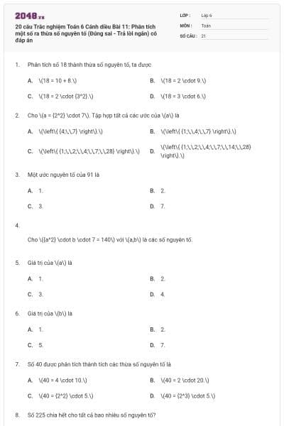 20 câu Trắc nghiệm Toán 6 Cánh diều Bài 11: Phân tích một số ra thừa số nguyên tố (Đúng sai - Trả lời ngắn) có đáp án