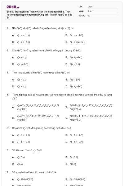20 câu Trắc nghiệm Toán 6 Chân trời sáng tạo Bài 2. Thứ tự trong tập hợp số nguyên (Đúng sai - Trả lời ngắn) có đáp án