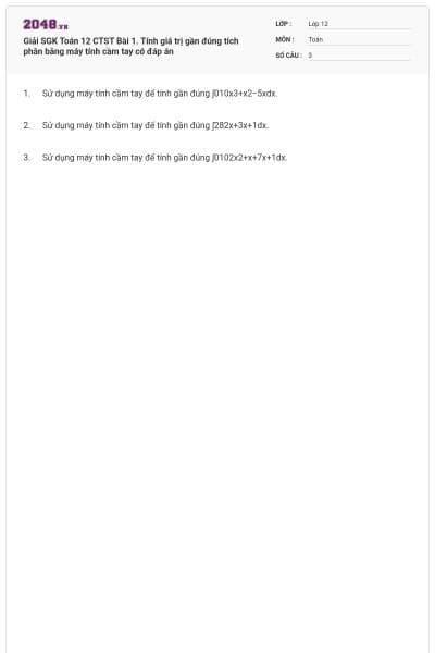 Giải SGK Toán 12 CTST Bài 1. Tính giá trị gần đúng tích phân bằng máy tính cầm tay có đáp án