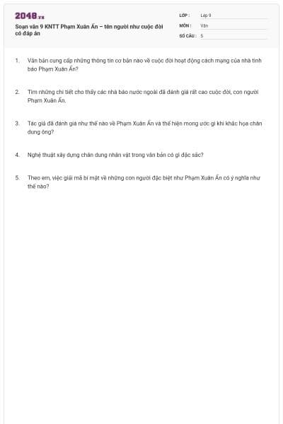 Soạn văn 9 KNTT Phạm Xuân Ẩn – tên người như cuộc đời có đáp án