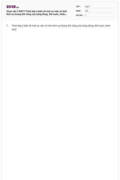 Soạn văn 9 KNTT Trình bày ý kiến về một sự việc có tính thời sự (trong đời sống của cộng đồng, đất nước, nhân loại) có đáp án