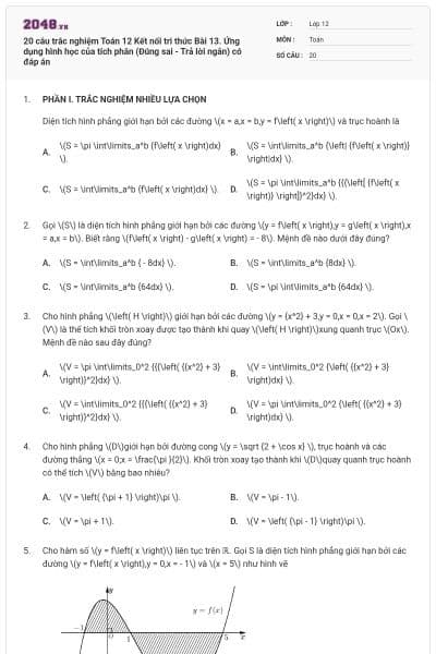 20 câu trắc nghiệm Toán 12 Kết nối tri thức Bài 13. Ứng dụng hình học của tích phân (Đúng sai - Trả lời ngắn) có đáp án