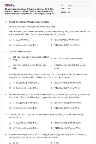 20 câu trắc nghiệm Toán 8 Chân trời sáng tạo Bài 2. Diện tích xung quanh và thể tích của hình chóp tam giác đều, hình chóp tứ giác đều (Đúng sai - Trả lời ngắn) có đáp án