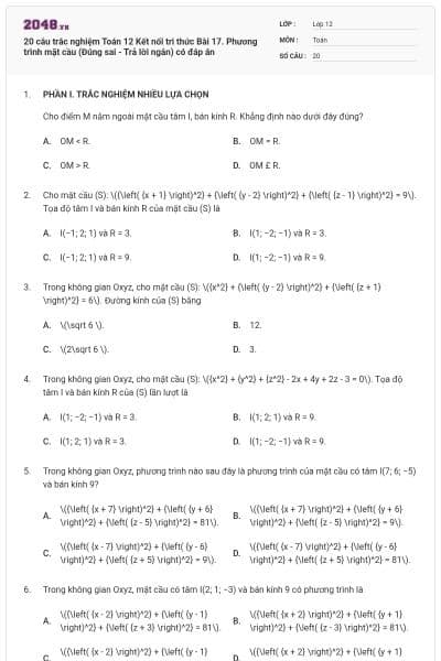 20 câu trắc nghiệm Toán 12 Kết nối tri thức Bài 17. Phương trình mặt cầu (Đúng sai - Trả lời ngắn) có đáp án