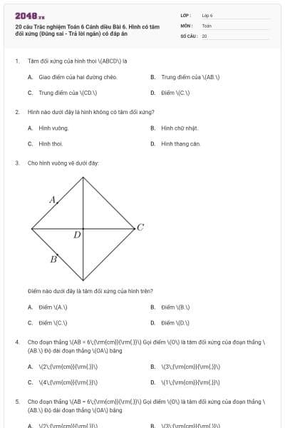 20 câu Trắc nghiệm Toán 6 Cánh diều Bài 6. Hình có tâm đối xứng (Đúng sai - Trả lời ngắn) có đáp án