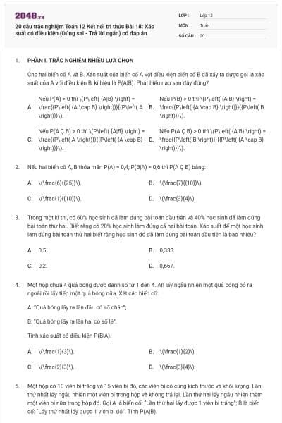 20 câu trắc nghiệm Toán 12 Kết nối tri thức Bài 18: Xác suất có điều kiện (Đúng sai - Trả lời ngắn) có đáp án