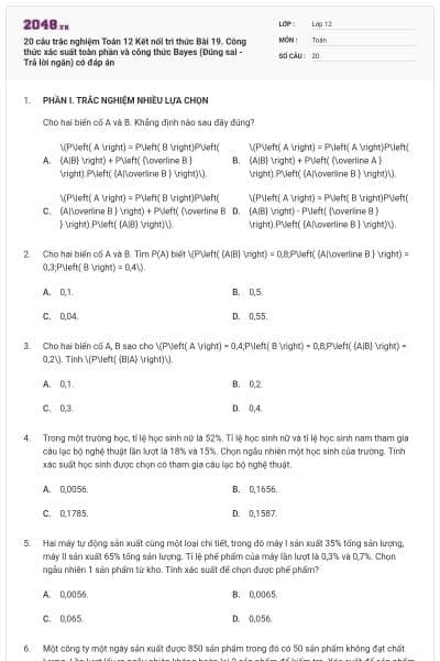20 câu trắc nghiệm Toán 12 Kết nối tri thức Bài 19. Công thức xác suất toàn phần và công thức Bayes (Đúng sai - Trả lời ngắn) có đáp án
