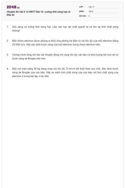 Chuyên đề Vật lí 12 KNTT Bài 10. Lưỡng tính sóng hạt có đáp án