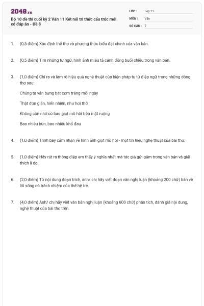 Bộ 10 đề thi cuối kỳ 2 Văn 11 Kết nối tri thức cấu trúc mới có đáp án - Đề 8