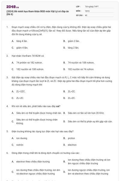 (2024) Đề minh họa tham khảo BGD môn Vật Lý có đáp án (Đề 6)