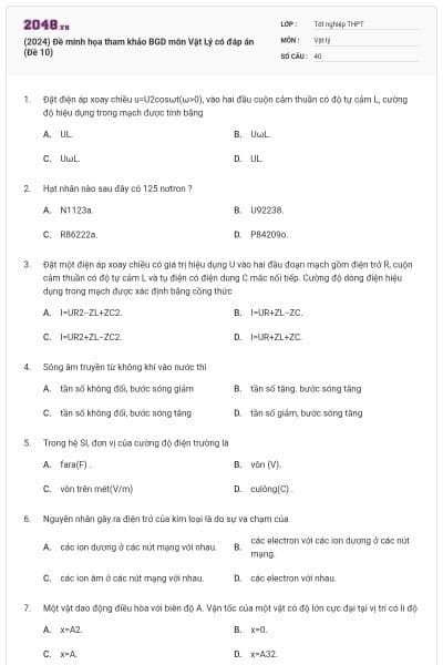 (2024) Đề minh họa tham khảo BGD môn Vật Lý có đáp án (Đề 10)