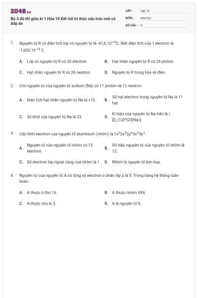 Bộ 3 đề thi giữa kì 1 Hóa 10 Kết nối tri thức cấu trúc mới có đáp án