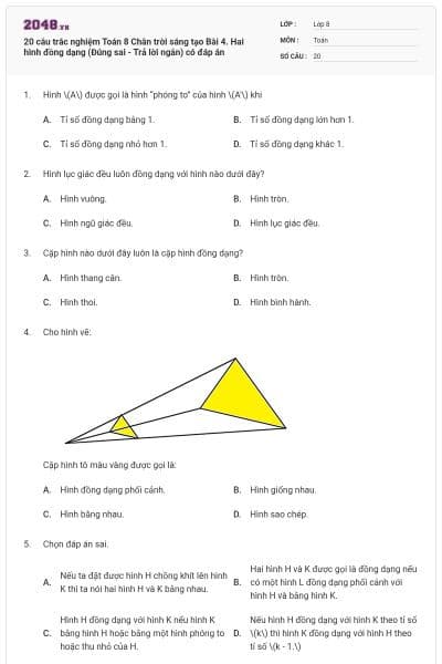 20 câu trắc nghiệm Toán 8 Chân trời sáng tạo Bài 4. Hai hình đồng dạng (Đúng sai - Trả lời ngắn) có đáp án