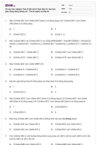 20 câu trắc nghiệm Toán 8 Kết nối tri thức Bài 33. Hai tam giác đồng dạng (Đúng sai - Trả lời ngắn) có đáp án