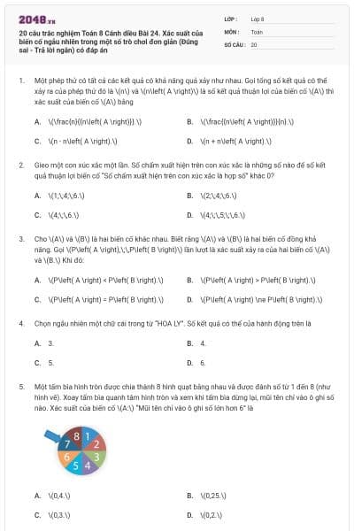 20 câu trắc nghiệm Toán 8 Cánh diều Bài 24. Xác suất của biến cố ngẫu nhiên trong một số trò chơi đơn giản (Đúng sai - Trả lời ngắn) có đáp án