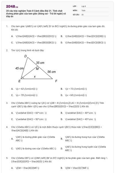 20 câu trắc nghiệm Toán 8 Cánh diều Bài 31. Tính chất đường phân giác của tam giác (Đúng sai - Trả lời ngắn) có đáp án