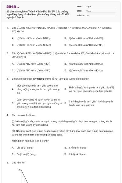 20 câu trắc nghiệm Toán 8 Cánh diều Bài 35. Các trường hợp đồng dạng của hai tam giác vuông (Đúng sai - Trả lời ngắn) có đáp án