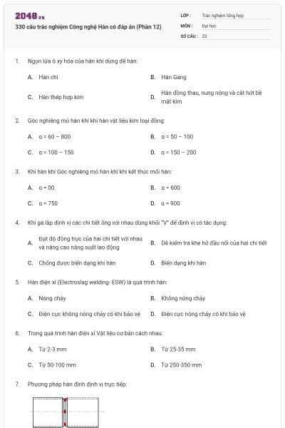 330 câu trắc nghiệm Công nghệ Hàn có đáp án (Phần 12)