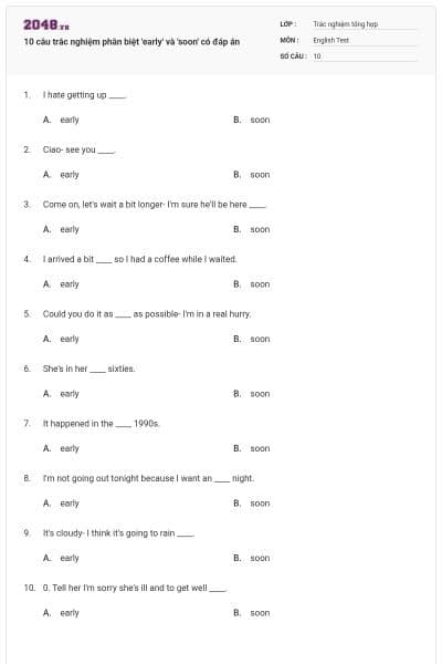 10 câu trắc nghiệm phân biệt 'early' và 'soon' có đáp án