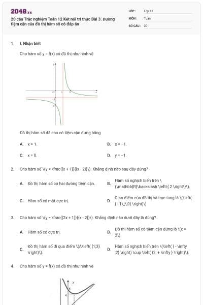 20 câu Trắc nghiệm Toán 12 Kết nối tri thức Bài 3. Đường tiệm cận của đồ thị hàm số có đáp án