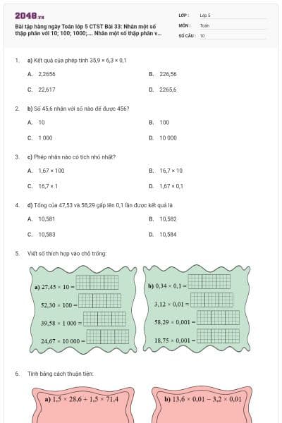 Bài tập hàng ngày Toán lớp 5 CTST Bài 33: Nhân một số thập phân với 10; 100; 1000;…. Nhân một số thập phân với 0,1; 0,01; 0,001;… có đáp án