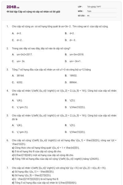 44 bài tập Cấp số cộng và cấp số nhân có lời giải