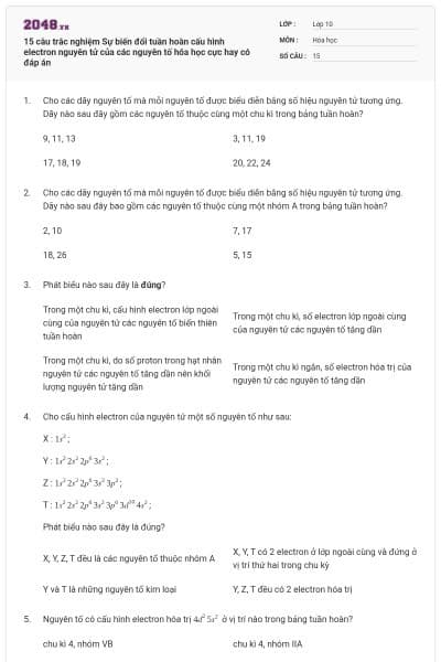 15 câu trắc nghiệm Sự biến đổi tuần hoàn cấu hình electron nguyên tử của các nguyên tố hóa học cực hay có đáp án