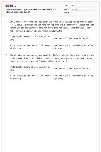 2 câu Trắc nghiệm Thực hành: Điều chế và tính chất của etilen và axetilen có đáp án