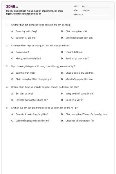 05 câu trắc nghiệm Nói và đáp lời chúc mừng, lời khen ngợi Chân trời sáng tạo có đáp án