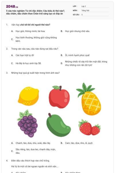 5 câu trắc nghiệm Từ chỉ đặc điểm; Câu kiểu Ai thế nào?, dấu chấm, dấu chấm than Chân trời sáng tạo có đáp án