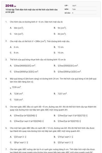 10 bài tập Tính diện tích mặt cầu và thể tích của hình cầu có lời giải