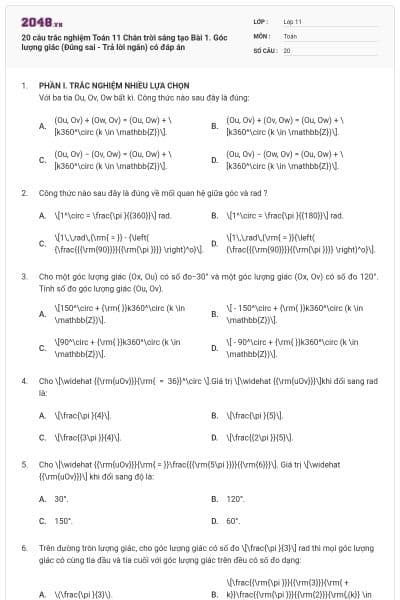20 câu trắc nghiệm Toán 11 Chân trời sáng tạo Bài 1. Góc lượng giác (Đúng sai - Trả lời ngắn) có đáp án