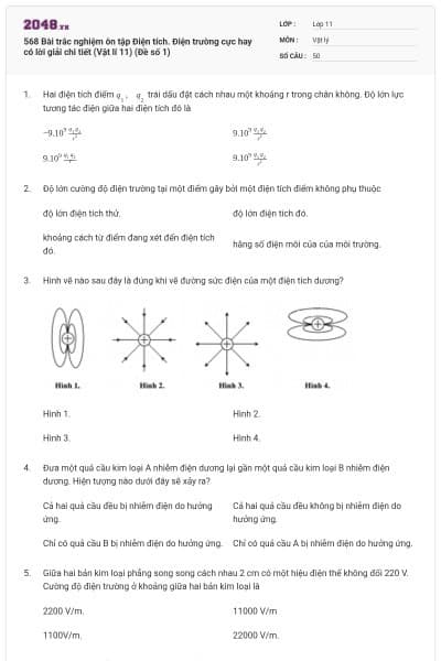 568 Bài trắc nghiệm ôn tập Điện tích. Điện trường cực hay có lời giải chi tiết (Vật lí 11) (Đề số 1)