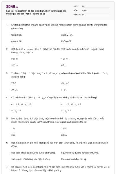 568 Bài trắc nghiệm ôn tập Điện tích. Điện trường cực hay có lời giải chi tiết (Vật lí 11) (Đề số 2)